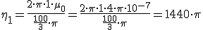 \eta_1=\frac{2\cdot \pi\cdot 1 \cdot \mu_0 }{\frac{100}{3}\cdot \pi}=\frac{2\cdot \pi\cdot 1 \cdot 4\cdot \pi \cdot 10^{-7} }{\frac{100}{3}\cdot \pi}=1440\cdot \pi