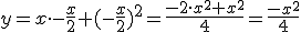 y=x\cdot -\frac{x}{2}+(-\frac{x}{2})^2=\frac{-2\cdot x^2+x^2}{4}=\frac{-x^2}{4}