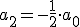 a_{2}=-\frac{1}{2}\cdot a_{0}