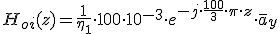 H_{oi}(z)= \frac{1}{\eta_1}\cdot 100\cdot 10^{-3}\cdot e^{-j\cdot \frac{100}{3}\cdot \pi\cdot z}\cdot \overline{a}_y