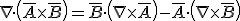 \nabla\cdot \left(\bar{A} \times \bar{B}\right)=\bar &nbsp;{B}\cdot \left(\nabla\times\bar{A}\right)-\bar &nbsp;{A}\cdot \left(\nabla\times\bar{B}\right)