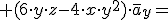 +( 6\cdot y\cdot z-4\cdot x\cdot y^2)\cdot \overline{a}_y=