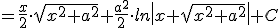 =\frac{x}{2}\cdot \sqrt{x^2+a^2}+\frac{a^2}{2}\cdot ln\left|x+\sqrt{x^2+a^2}\right|+C
