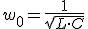 w_0=\frac{1}{\sqrt{L\cdot C}}