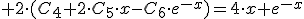 +2\cdot (C_4+2\cdot C_5\cdot x-C_6\cdot e^{-x})=4\cdot x+e^{-x}