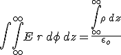 \int \int_{\infty}^{\infty}E\, r\,d\phi\,dz=\frac{&nbsp;\int_{\infty}^{\infty}\rho\,&nbsp;dz}{\epsilon_{o}}