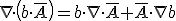 \nabla\cdot \left(b \cdot \bar{A}\right)=b\cdot \nabla\cdot \bar{A}+\bar{A}\cdot \nabla b