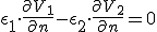 \epsilon_{1}\cdot \frac{\partial{V_1}}{\partial{n}}-\epsilon_{2}\cdot \frac{\partial{V_2}}{\partial{n}}=0