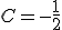 C=-\frac{1}{2}