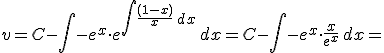 v=C-\int - e^{x}\cdot e^{\int \frac{(1-x)}{x}\,dx}\,dx=C-\int - e^{x} \cdot &nbsp;\frac{x}{e^x}\,dx=