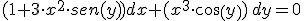 (1+3\cdot x^2\cdot sen(y))dx+(x^3\cdot cos(y))\,dy=0