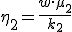 \eta_2=\frac{w\cdot \mu_2}{k_2}