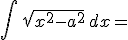 \int \, \sqrt{x^2-a^2}\,dx=