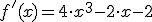 f&#39;(x)=4\cdot x^3-2\cdot x-2
