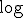 \log