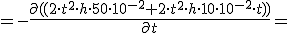 =-\frac{\partial{( (2\cdot t^2\cdot h\cdot 50\cdot 10^{-2}+2\cdot t^2\cdot h\cdot 10\cdot 10^{-2}\cdot t))}}{\partial{t}}=