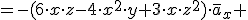 =-( 6\cdot x\cdot z-4\cdot x^2\cdot y+3\cdot x\cdot z^2)\cdot \overline{a}_x+