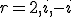 r=2,i,-i