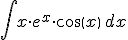 \int x\cdot e^x\cdot cos(x)\,dx