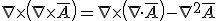 \nabla\times \left(\nabla \times \bar{A}\right)=\nabla \times \left(\nabla\cdot \bar{A}\right)-\nabla^{2}\bar{A}\