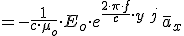 =-\frac{1}{c\cdot \mu_o}\cdot E_o \cdot e^{\frac{2\cdot \pi \cdot f }{c}\cdot y \,j}\,\bar{a}_x