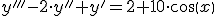 y&#39;&#39;&#39;-2\cdot y&#39;&#39;+y&#39;=2+10\cdot cos(x)
