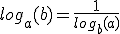 log_a(b)=\frac{1}{log_b(a)}
