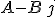A-B\,j