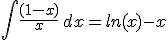 \int \frac{(1-x)}{x}\,dx= ln(x)-x