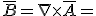 \overline{B}=\nabla \times \overline{A}=