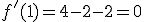 f&#39;(1)=4-2-2=0