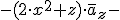 -(2\cdot x^2+z)\cdot \overline{a}_z-